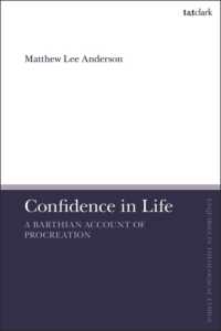 Confidence in Life : A Barthian Account of Procreation (T&t Clark Enquiries in Theological Ethics)