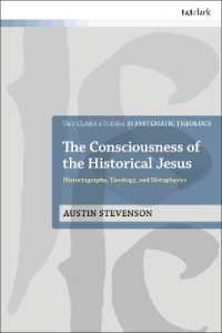 The Consciousness of the Historical Jesus : Historiography, Theology, and Metaphysics (T&t Clark Studies in Systematic Theology)