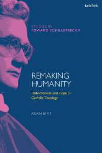 Remaking Humanity : Embodiment and Hope in Catholic Theology (T&t Clark Studies in Edward Schillebeeckx)