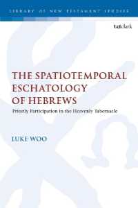 The Spatiotemporal Eschatology of Hebrews : Priestly Participation in the Heavenly Tabernacle (The Library of New Testament Studies)