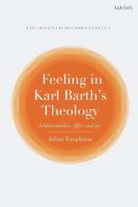 Feeling in Karl Barth's Theology : Schleiermacher, Affect and Joy (T&t Clark Explorations in Reformed Theology)