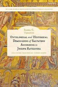 Ontological and Historical Dimensions of Salvation According to Joseph Ratzinger : To Identity through History (T&t Clark Studies in Ressourcement Catholic Theology and Culture)