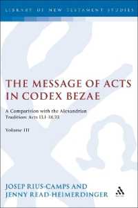 The Message of Acts in Codex Bezae : A Comparison with the Alexandrian Tradition: Acts 13.1-18.23, Volume III (The Library of New Testament Studies)