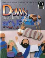Down through the Roof (Arch Books)