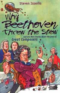 Why Beethoven Threw the Stew : And Lots More Stories about the Lives of Great Composers