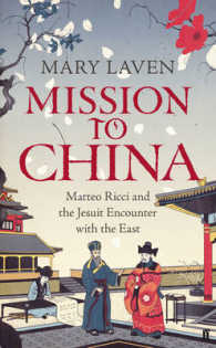Mission to China: Matteo Ricci and the Jesuit Encounter with the East （Main）