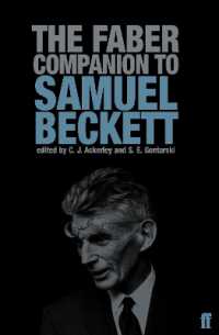 ベケット必携<br>The Faber Companion to Samuel Beckett : A Reader's Guide to his Works, Life, and Thought