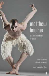 Matthew Bourne and His Adventures in Dance : Conversations with Alastair Macaulay