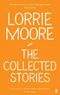 The Collected Stories of Lorrie Moore : 'An unadulterated delight.' OBSERVER