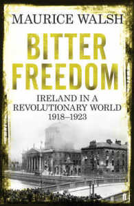 Bitter Freedom: Ireland In A Revolutionary World 1918-1923