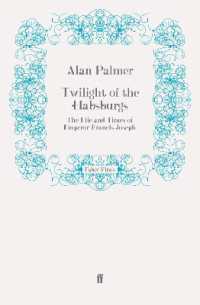 Twilight of the Habsburgs : The Life and Times of Emperor Francis Joseph