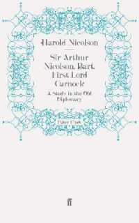 Sir Arthur Nicolson, Bart, First Lord Carnock : A Study in the Old Diplomacy