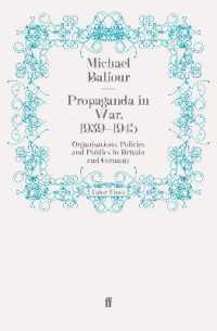 Propaganda in War, 1939-1945 : Organisations, Policies and Publics in Britain and Germany