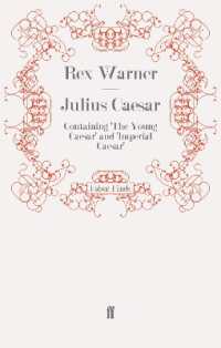 Julius Caesar : Containing 'the Young Caesar' and 'imperial Caesar' -- Electronic book text (English Language Edition)