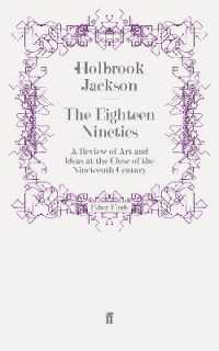 The Eighteen Nineties : A Review of Art and Ideas at the Close of the Nineteenth Century