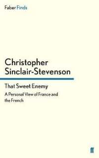 That Sweet Enemy : A Personal View of France and the French