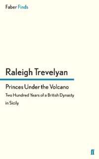 Princes under the Volcano : Two Hundred Years of a British Dynasty in Sicily