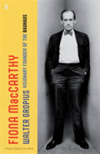 グロピウス：バウハウスの創始者<br>Walter Gropius : Visionary Founder of the Bauhaus