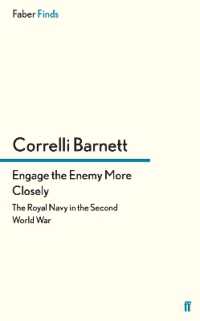 Engage the Enemy More Closely : The Royal Navy in the Second World War