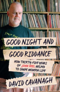 Good Night and Good Riddance : How Thirty-Five Years of John Peel Helped to Shape Modern Life