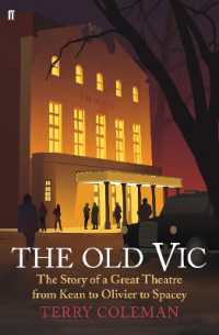 The Old Vic : The Story of a Great Theatre from Kean to Olivier to Spacey