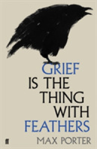 Grief is the Thing with Feathers -- Hardback