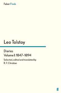 Tolstoy's Diaries Volume 1: 1847-1894 (Leo Tolstoy, Diaries and Letters)