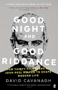 Good Night and Good Riddance : How Thirty-Five Years of John Peel Helped to Shape Modern Life
