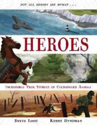 Heroes : Incredible true stories of courageous animals