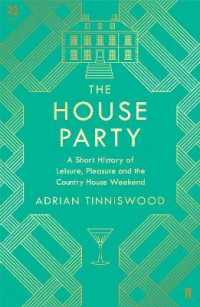 The House Party : A Short History of Leisure, Pleasure and the Country House Weekend