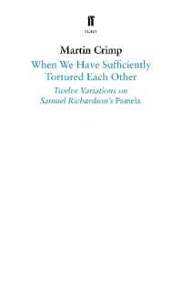 When We Have Sufficiently Tortured Each Other : Twelve Variations on Samuel Richardson's Pamela