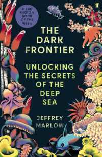 The Dark Frontier : Unlocking the Secrets of the Deep Sea