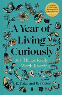 A Year of Living Curiously : 365 Things Really Worth Knowing - 'A daily dose of joy and wisdom.' Olivia Colman
