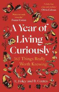 A Year of Living Curiously : 365 Things Really Worth Knowing - 'A daily dose of joy and wisdom.' Olivia Colman