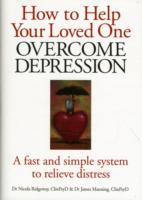 How to Help Your Loved One Overcome Depression : A Fast and Simple System to Relieve Distress