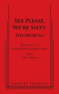 Sex Please, We're Sixty - the Musical : The Musical!: The Musical