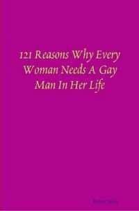 121 Reasons Why Every Woman Needs a Gay Man in Her Life