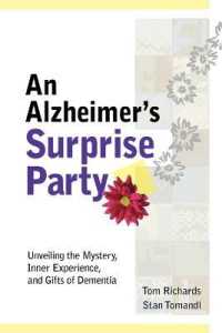 An Alzheimer's Surprise Party: Unveiling the Mystery, Inner Experience, and Gifts of Dementia