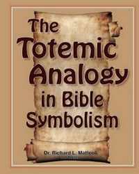 The Totemic Analogy in Bible Symbolism : 2nd Edition