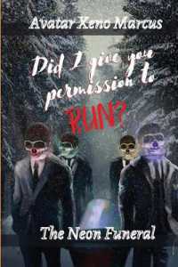 Did I Give You Permission to Run? : The Neon Funeral