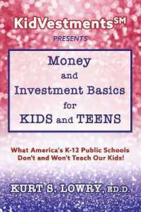 KidVestments sm Presents... Money and Investment Basics for Kids and Teens : What America's K-12 Public Schools Don't and Won't Teach Our Kids!