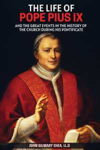 The Life of Pope Pius IX : And the Great Events in the History of the Church during his Pontificate （2ND）