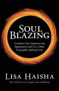SoulBlazing : Transform Your Imposters into Superpowers and Live a More Purposeful, Authentic Life