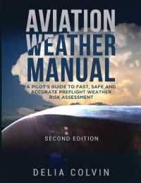 The Aviation Weather Manual : A Pilot's Guide to Fast and Accurate Preflight Weather Risk Assessment