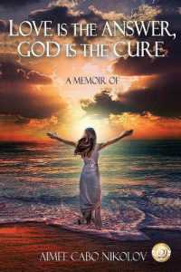 Love is the Answer, God is the Cure : A True Story of Abuse, Betrayal and Unconditional Love （2ND）