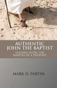 Authentic John the Baptist : Leading with the Mantle of a Prophet