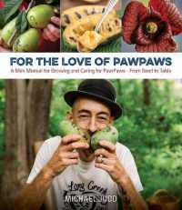 For the Love of Pawpaws : A Mini Manual for Growing and Caring for Pawpaws--From Seed to Table