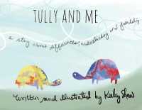 Tully and Me: A Story about Differences, Understanding, and Friendship