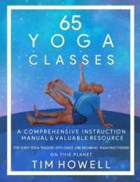 65 Yoga Classes : A Comprehensive Instruction Manual and Valuable Resource for every Yoga Enthusiast on this Planet.