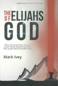 The Elijahs of God : Why the American Church Must Move Beyond Politics into Supernatural Awakenings